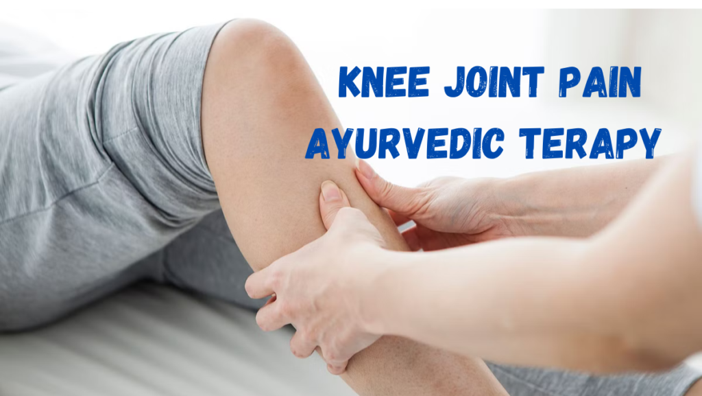 Knee Joint Pain Ayurvedic Terapy 