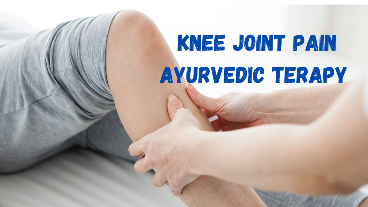 Knee Joint Treatment In Ayurveda | Knee Joint Pain Ayurvedic Treatment