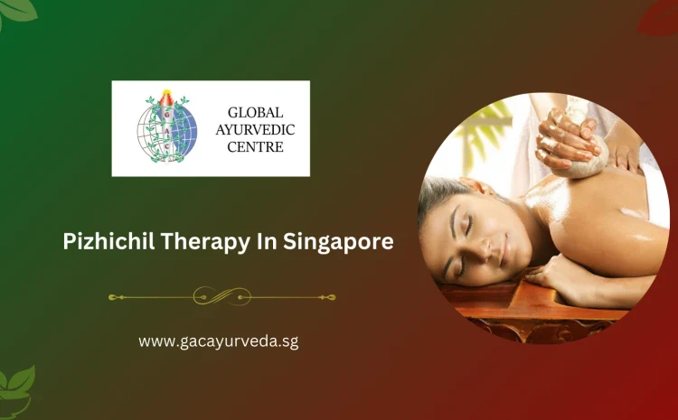  Build tranquility with Pizhichil Therapy in Singapore