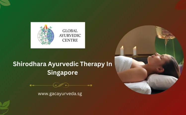  Shirodhara Therapy: Benefits, Process, and Availability in Singapore