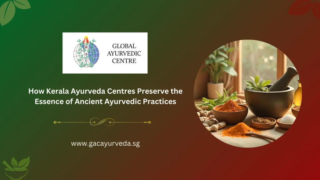 How Kerala Ayurveda Centres Preserve the Essence of Ancient Ayurvedic Practices