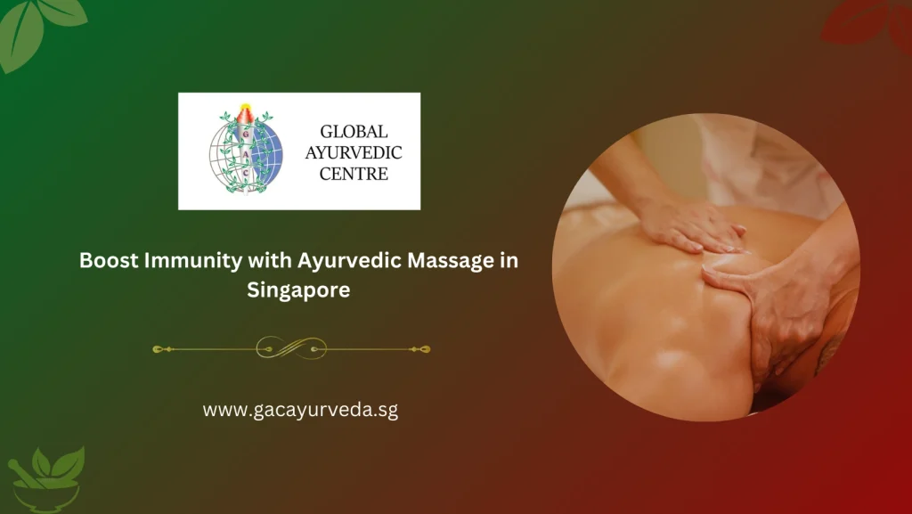 Boost Immunity with Ayurvedic Massage in Singapore