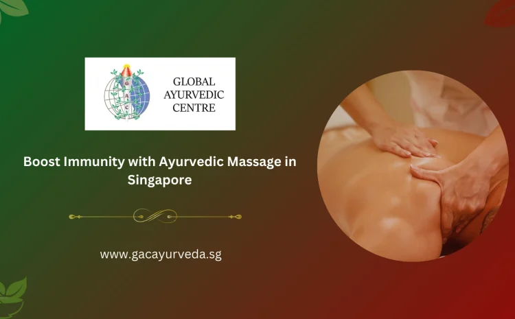  Boost Immunity with Ayurvedic Massage in Singapore