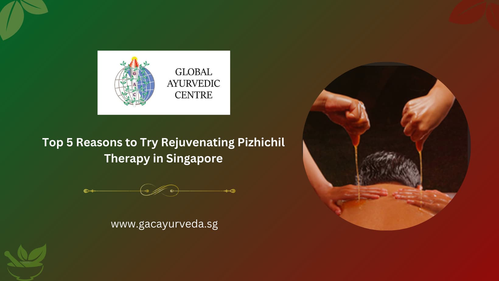 Top 5 Reasons to Try Rejuvenating Pizhichil Therapy in Singapore