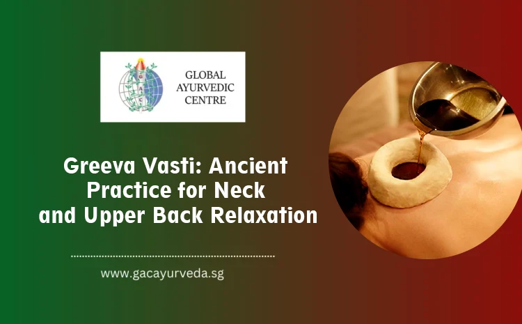 Greeva Vasti: Ancient Practice for Neck and Upper Back Relaxation