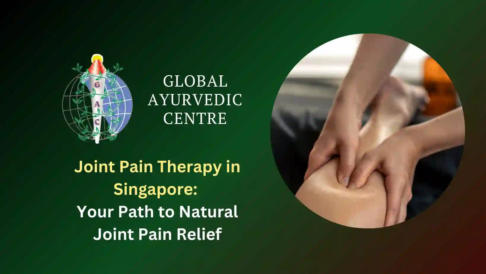 Joint Pain Therapy in Singapore | Natural Ayurvedic Pain Relief