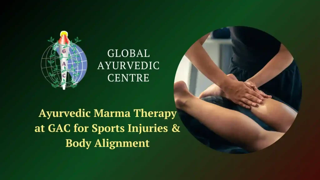 Ayurvedic Marma Therapy at GAC for Sports Injuries & Body Alignment