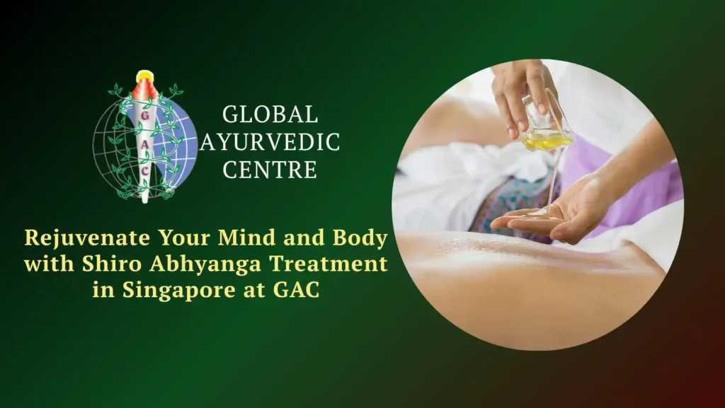 Rejuvenate Your Mind and Body with Shiro Abhyanga Treatment in Singapore at GAC