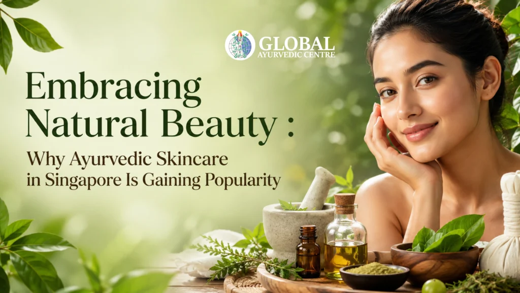  Embracing Natural Beauty : Why Ayurvedic Skincare in Singapore Is Gaining Popularity