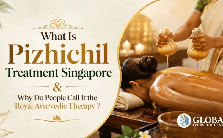  What Is Pizhichil Treatment Singapore & Why Do People Call It the Royal Ayurvedic Therapy ?