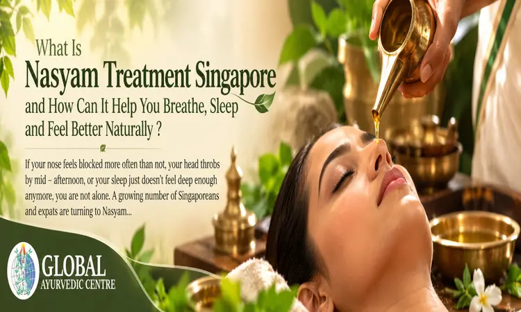 What Is Nasyam Treatment Singapore and How Can It Help You Breathe, Sleep and Feel Better Naturally ?